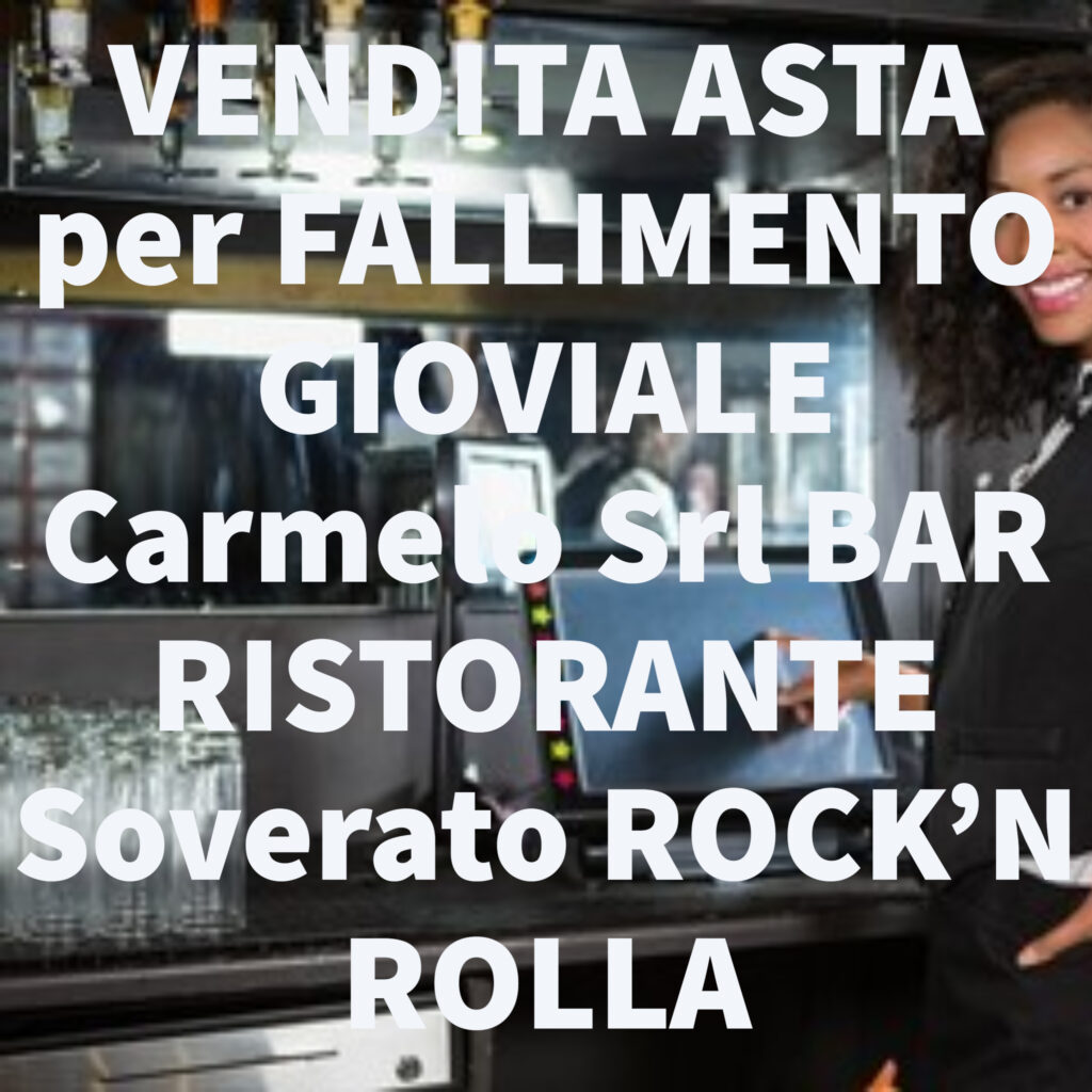 VENDITA ASTA per FALLIMENTO GIOVIALE Carmelo Srl BAR RISTORANTE Soverato ROCK'N ROLLA 