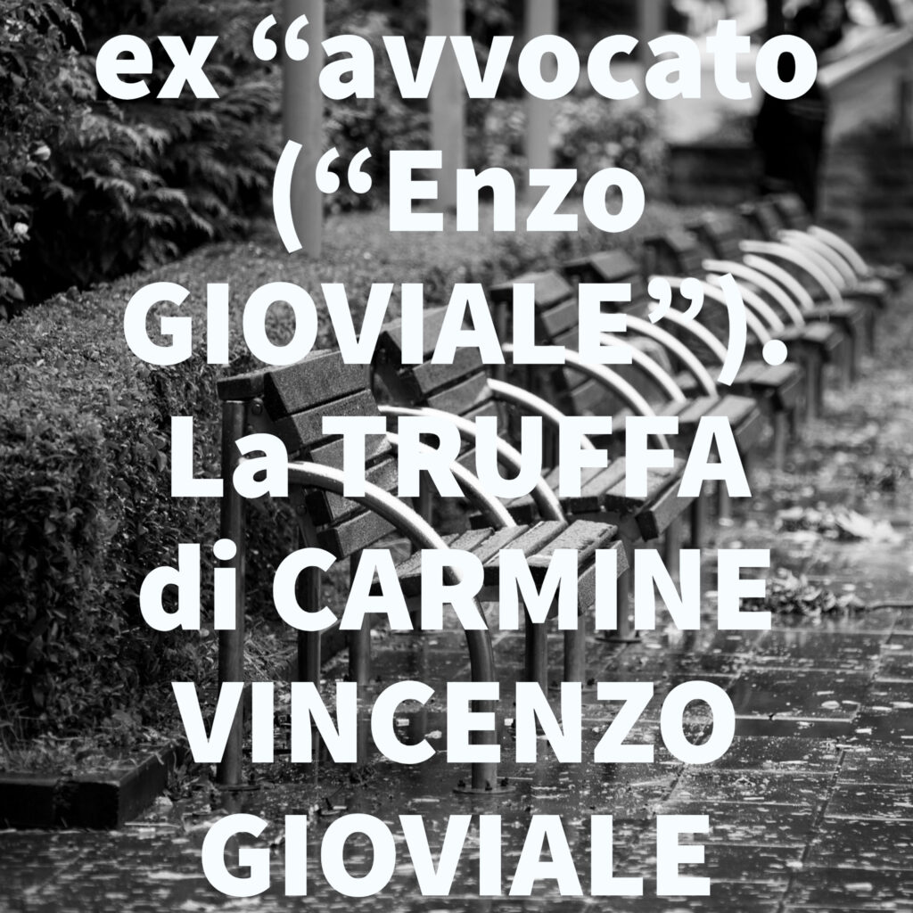 ex “avvocato (“Enzo GIOVIALE”). La TRUFFA di CARMINE VINCENZO GIOVIALE 